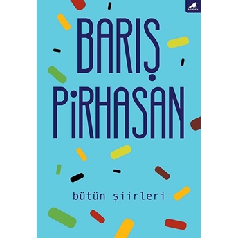 Bütün Şiirleri - Barış Pirhasan Barış Pirhasan