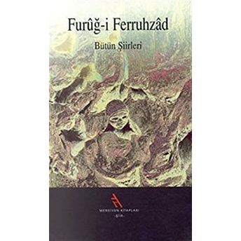 Bütün Şiirleri Furuğ-I Ferruhzad