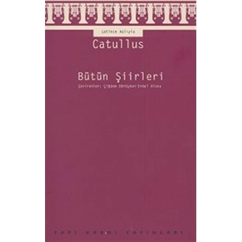 Bütün Şiirleri - Latince Aslıyla Gaius Valerius Catullus