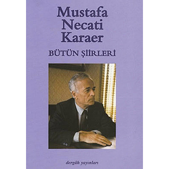 Bütün Şiirleri Mustafa Necati Karaer