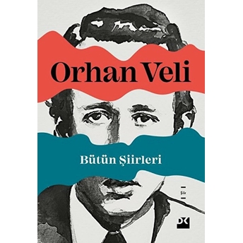 Bütün Şiirleri - Orhan Veli Orhan Veli Kanık