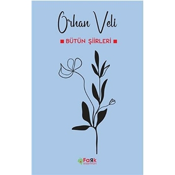 Bütün Şiirleri - Orhan Veli Orhan Veli Kanık