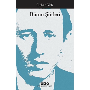 Bütün Şiirleri Orhan Veli Orhan Veli Kanık