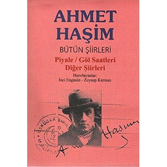 Bütün Şiirleri Piyale / Göl Saatleri / Diğer Şiirleri Ahmet Haşim