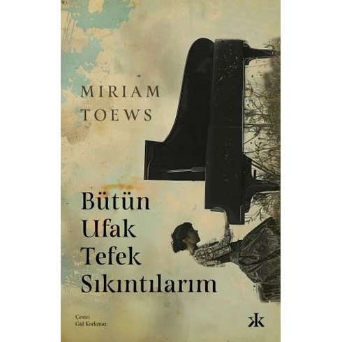 Bütün Ufak Tefek Sıkıntılarım Miriam Toews