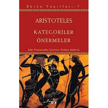 Bütün Yapıtları 7 - Kategoriler-Önermeler Aristoteles