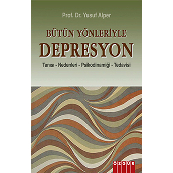 Bütün Yönleriyle Depresyon-Yusuf Alper