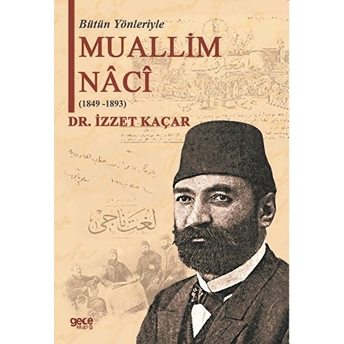 Bütün Yönleriyle Muallim Naci (1849-1893)