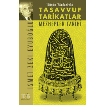 Bütün Yönleriyle Tasavvuf Tarikatlar-Mezhepler Tarihi Ismet Zeki Eyüboğlu