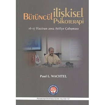 Bütüncül Ilişkisel Psikoterapi-Paul L. Wachtel