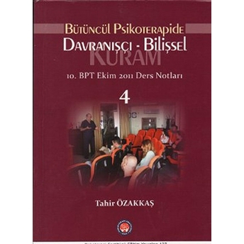 Bütüncül Psikoterapide Davranışçı - Bilişsel Kuram-Tahir Özakkaş