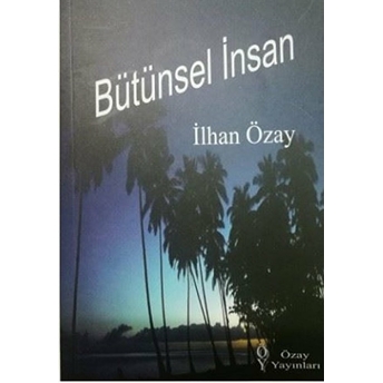 Bütünsel Insan - Ilhan Özay