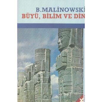 Büyü, Bilim Ve Din Bronislaw Malinowski