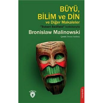 Büyü Bilim Ve Din Ve Diğer Makaleler Bronislaw Malinowski