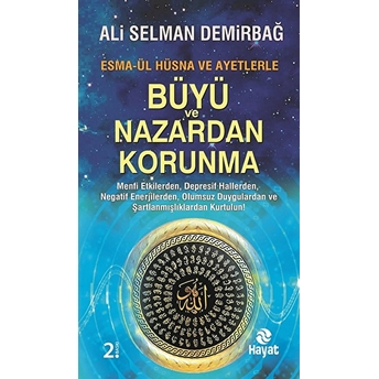 Büyü Ve Nazardan Korunma : Esma-Ül Hüsna Ve Ayetlerle Ali Selman Demirbağ