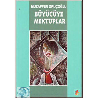 Büyücüye Mektuplar Muzaffer Oruçoğlu