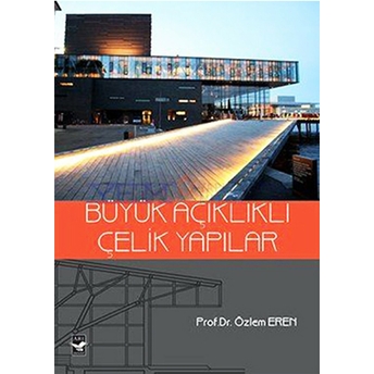 Büyük Açıklıklı Çelik Yapılar Özlem Eren