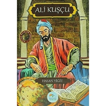 Büyük Alimler Serisi - Ali Kuşçu Hasan Yiğit