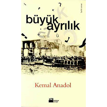 Büyük Ayrılık Kemal Anadol