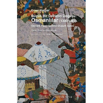 Büyük Bir Devletin Doğuşu: Osmanlılar (1300-1481) Ernst Werner