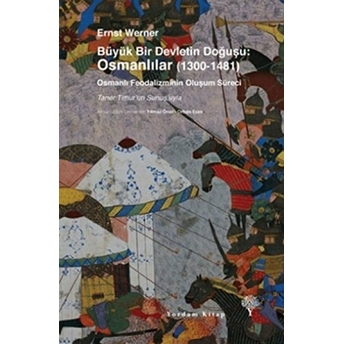 Büyük Bir Devletin Doğuşu: Osmanlılar (1300-1481) Ernst Werner