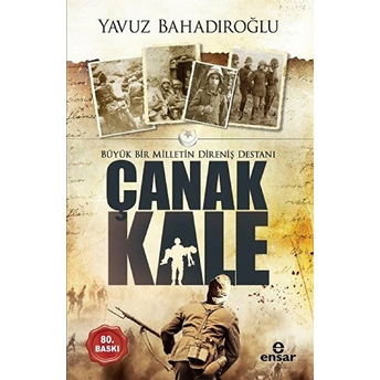 Büyük Bir Milletin Direniş Destanı Çanakkale Yavuz Bahadıroğlu