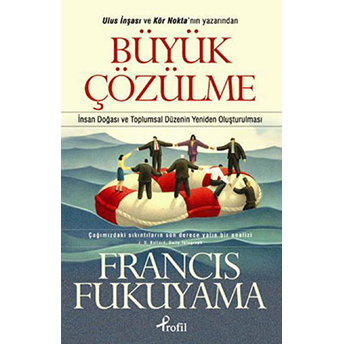 Büyük Çözülme Francis Fukuyama