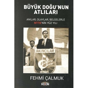 Büyük Doğu’nun Atlıları Fehmi Çalmuk