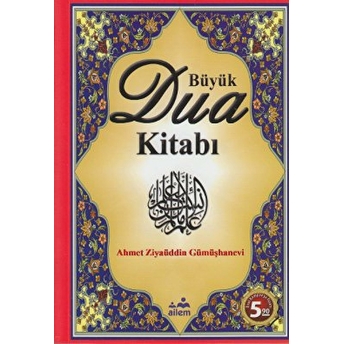 Büyük Dua Kitabı Ahmed Ziyaüddin Gümüşhanevi