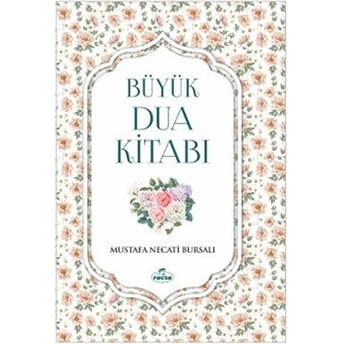 Büyük Dua Kitabı - Mustafa Necati Bursalı