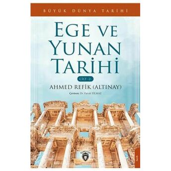 Büyük Dünya Tarihi - Ege Ve Yunan Tarihi (Cilt 2) Ahmed Refik Altınay