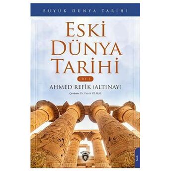 Büyük Dünya Tarihi - Eski Dünya Tarihi (Cilt 1) Ahmed Refik Altınay