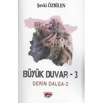 Büyük Duvar 3 Şevki Özbilen