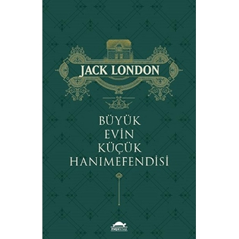 Büyük Evin Küçük Hanımefendisi Jack London