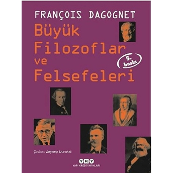 Büyük Filozoflar Ve Felsefeleri (Ciltli) François Dagognet