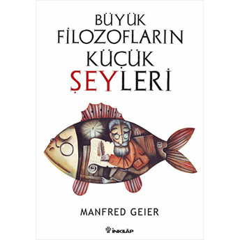 Büyük Filozofların Küçük Şeyleri Manfred Geier