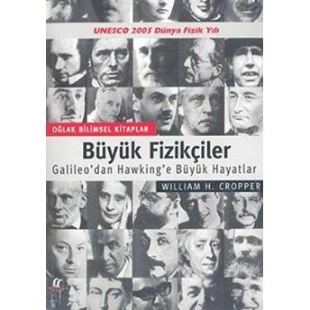 Büyük Fizikçiler Galileo’dan Hawking’e Büyük Hayatlar William H. Cropper