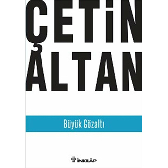 Büyük Gözaltı Çetin Altan