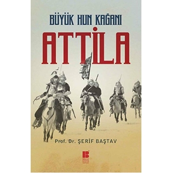 Büyük Hun Kağanı Attila Şerif Baştav