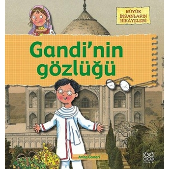 Büyük Insanların Hikayeleri - Gandinin Gözlüğü Anita Ganeri