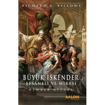 Büyük Iskender : Efsanesi Ve Mirası Richard A. Billows