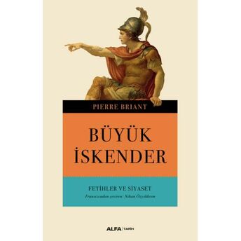 Büyük Iskender - Fetihler Ve Siyaset Pierre Briant