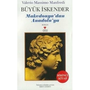 Büyük Iskender Makedonya’dan Anadolu’ya Birinci Kitap Valerio Massimo Manfredi