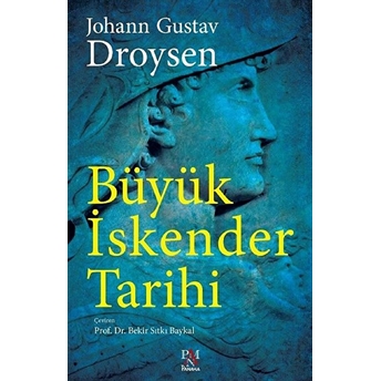 Büyük Iskender Tarihi (Tam Metin) Johann Gustav Droysen