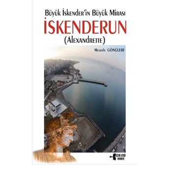 Büyük Iskenderin Büyük Mirası Iskenderun Mustafa Gönüleri