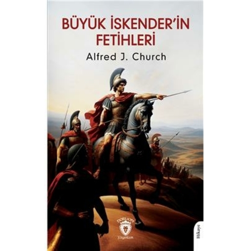 Büyük Iskenderin Fetihleri Alfred J. Church