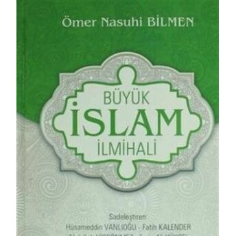 Büyük Islam Ilmihali (Sadeleştiren Hüsameddin Vanlıoğlu) Ömer Nasuhi Bilmen