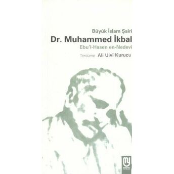 Büyük Islam Şairi Dr. Muhammed Ikbal Ebu'l Hasan Ali En-Nedvi