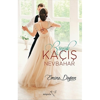 Büyük Kaçış-Nevbahar Emine Doğan