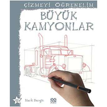 Büyük Kamyonlar / Çizmeyi Öğrenelim Mark Bergin